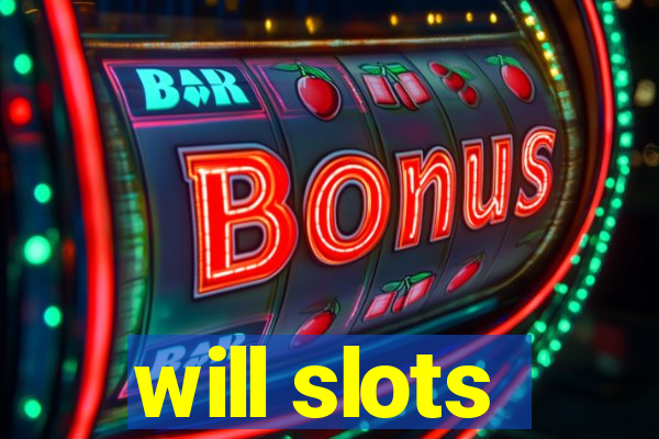 will slots